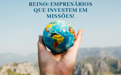 Empresas em prol do Reino: empresários que investem em missões